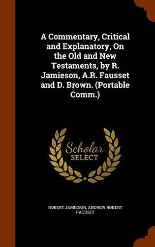 A Commentary, Critical and Explanatory, On the Old and New Testaments
