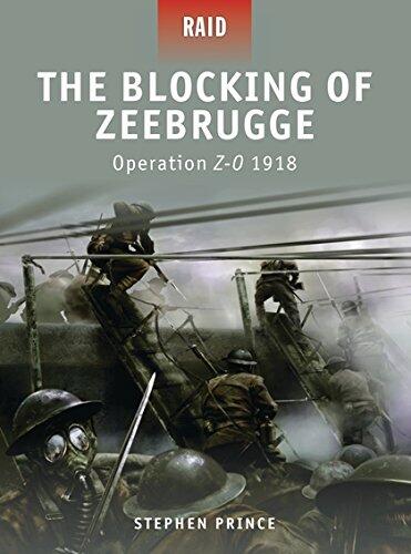 The Blocking of Zeebrugge: Operation Z-O (1918)