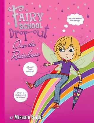 Fairy School Drop-Out: Over the Rainbow
