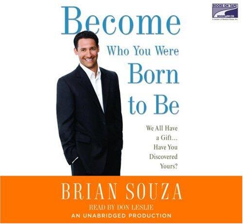 Become Who You Were Born to Be: We All Have Gifts...Have You Discovered Yours?