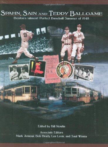 Spahn, Sain, and Teddy Ballgame: Boston's (Almost) Perfect Baseball Summer of 1948