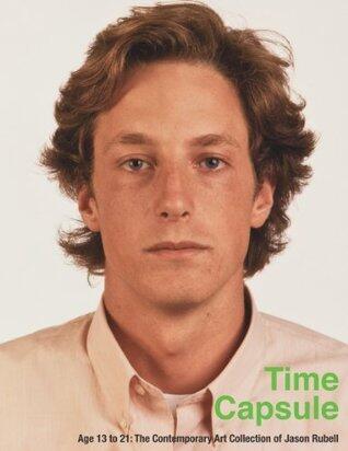 Time Capsule: Age 13 to 21, The Contemporary Art Collection of Jason Rubell