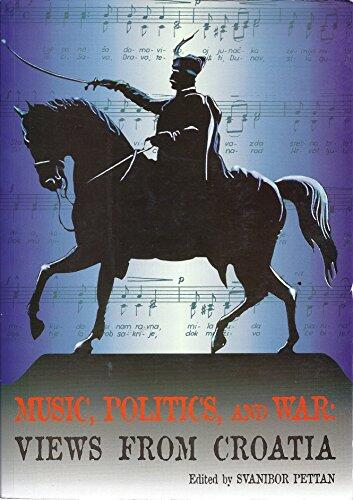 Music, Politics, And War: Views From Croatia