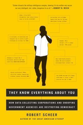 They Know Everything about You: How Data-Collecting Corporations and Snooping Government Agencies Are Destroying Democracy