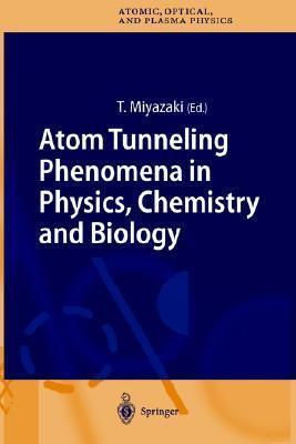 Atom Tunneling Phenomena in Physics, Chemistry and Biology