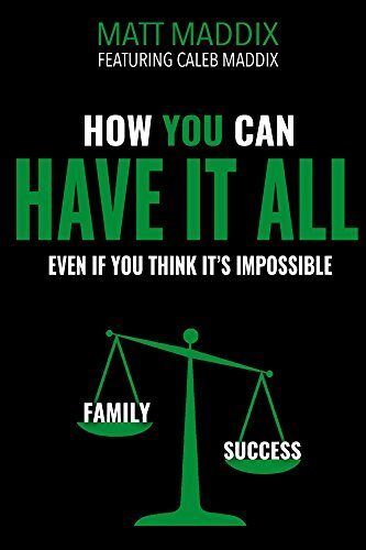 How You Can Have it All: Even if You Think It's Impossible