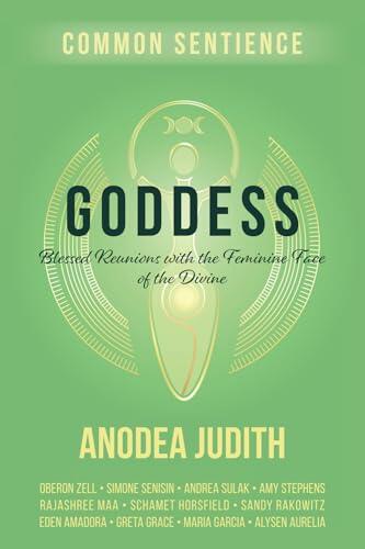 Goddess: Blessed Reunions with the Feminine Face of the Divine