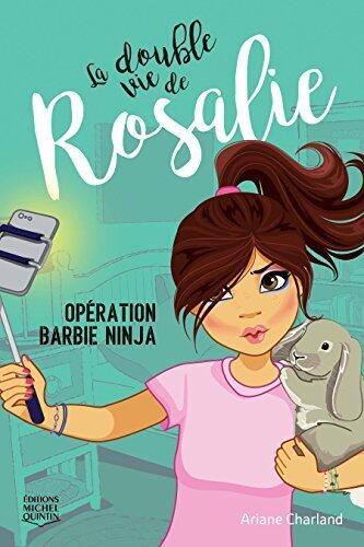 Opération Barbie ninja (La double vie de Rosalie t. 1)
