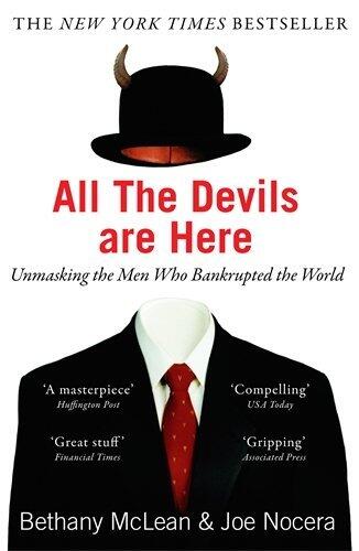 All The Devils Are Here: Unmasking the Men Who Bankrupted the World by Bethany McLean (7-Jul-2011) Paperback