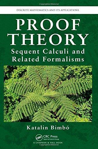 Proof Theory: Sequent Calculi and Related Formalisms (Discrete Mathematics and Its Applications)