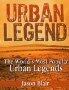 Urban Legend: The World's Most Popular Urban Legends