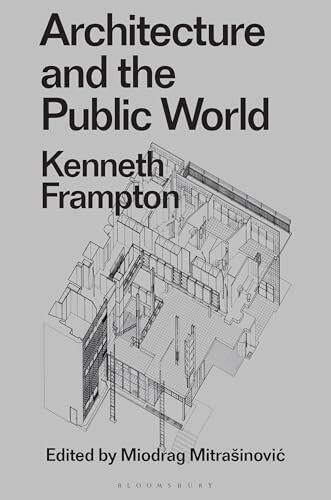 Architecture and the Public World: Kenneth Frampton