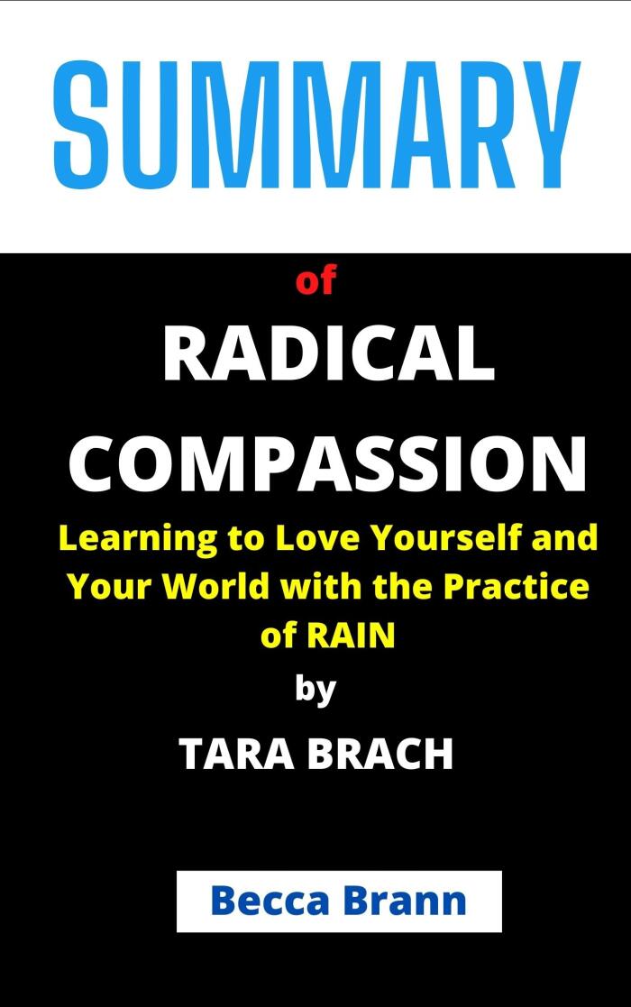 Summary of Radical Compassion: Learning to Love Yourself and Your World with the Practice of Rain