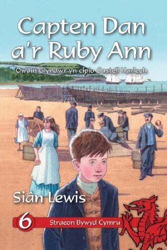 Cyfres Straeon Bywyd Cymru: 6. Capten Dan a'r Ruby Ann