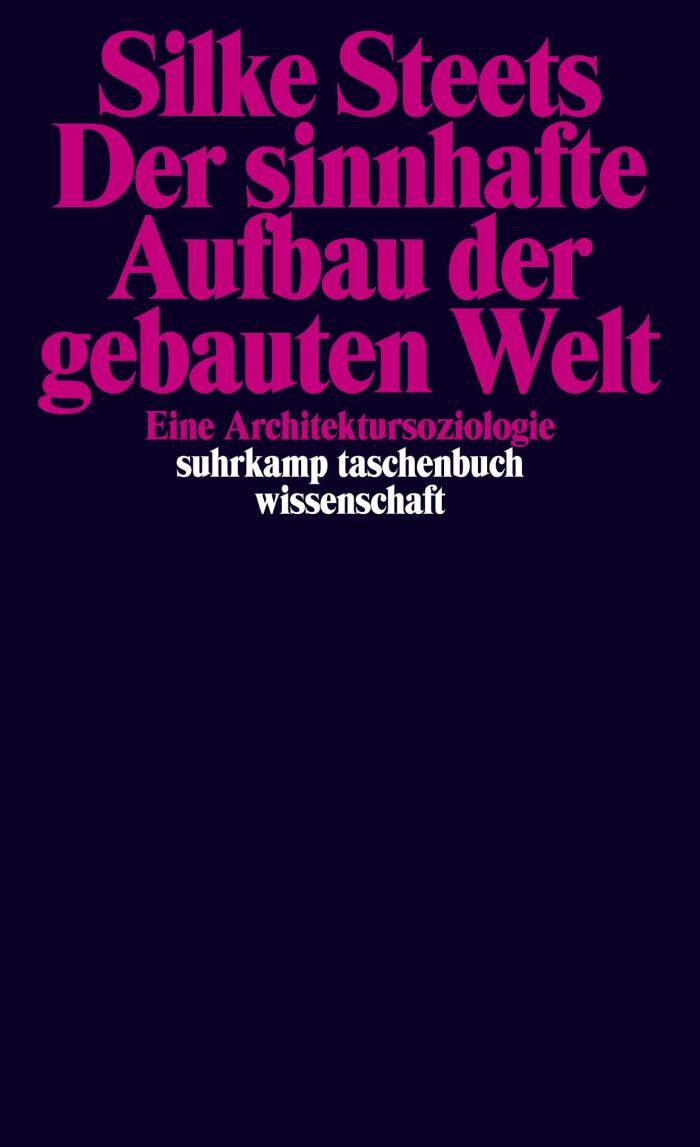 Der sinnhafte Aufbau der gebauten Welt: Eine Architektursoziologie