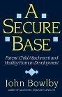 A Secure Base: Parent-Child Attachment and Healthy Human Development