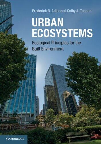 Urban Ecosystems: Ecological Principles for the Built Environment by Adler, Frederick R., Tanner, Colby J.(June 10, 2013) Paperback