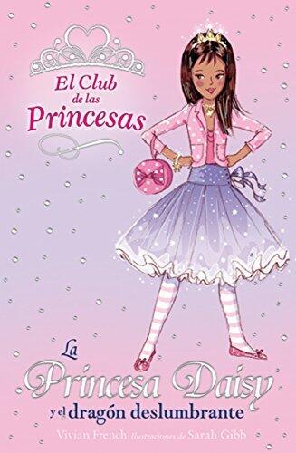 La Princesa Daisy y el dragón deslumbrante (El Club De Las Princesas / The Tiara Club nº 3)
