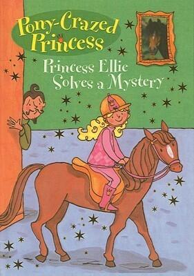 Princess Ellie Solves a Mystery (Pony-Crazed Princess