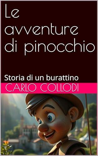 Le avventure di pinocchio (Annotato con Analisi Tematica del Linguaggio in Pinocchio): Storia di un burattino