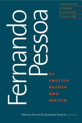 Fernando Pessoa as English Reader and Writer (Volume 28)