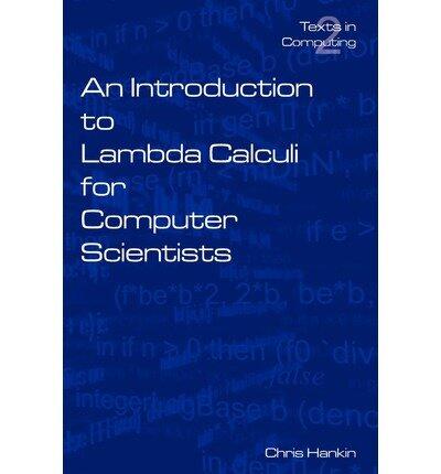 [(An Introduction to Lambada Calculi for Computer Scientists )] [Author: Chris Hankin] [Feb-2004]