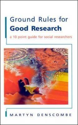 Ground Rules for Good Research: A 10 Point Guide for Social Researchers