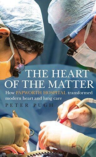 The Heart of the Matter: How Papworth Hospital Transformed Modern Heart and Lung Care