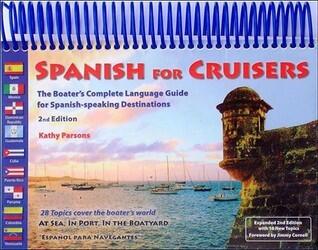 Spanish for Cruisers: The Boater's Complete Language Guide for Spanish-speaking Destinations, 2nd Edition