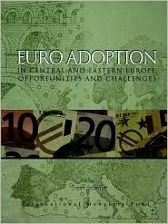 Euro Adoption in Central And Eastern Europe: Opportunities And Challenges