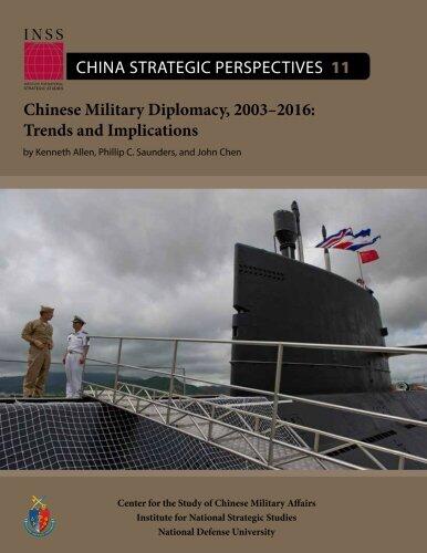 Chinese Military Diplomacy, 2003-2016: Trends and Implications: Center for the Study of Chinese Military Affairs Institute for National Strategic Studies China Strategic Perspectives, No. 11