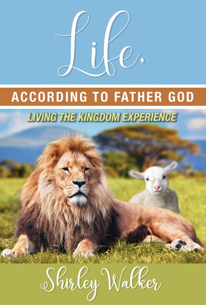 Life According to Father God: Living the Kingdom Experience