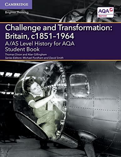 A/AS Level History for AQA Challenge and Transformation: Britain, c1851-1964 Student Book History AQA