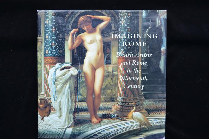 Imagining Rome: British Artists and Rome in the Nineteenth Century