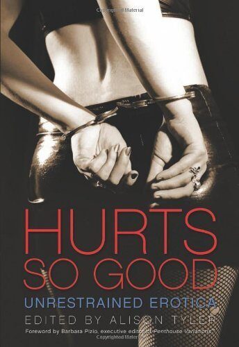Hurts So Good: Unrestrained Erotica