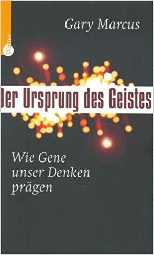 Der Ursprung Des Geistes: Wie Gene Unser Denken Prägen