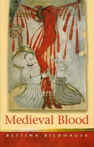 Medieval Blood (University of Wales Press - Religion and Culture in the Middle Ages)
