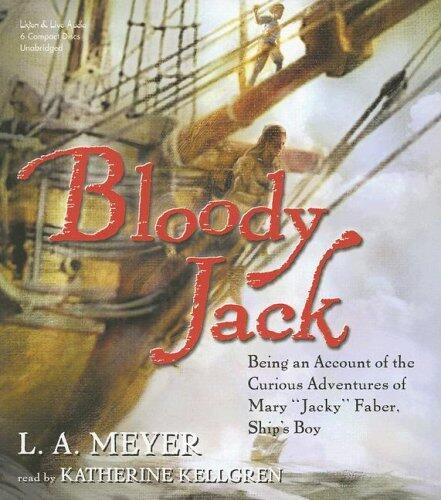 Bloody Jack: Being an Account of the Curious Adventures of Mary "Jacky" Faber, Ship's Boy