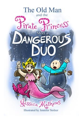 The Old Man and the Pirate Princess Meet a Dangerous Duo