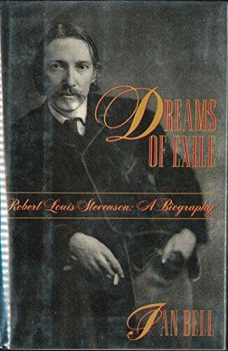 Dreams of Exile: Robert Louis Stevenson: A Biography