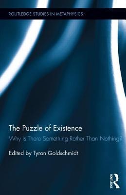 Puzzle of Existence: Why Is There Something Rather Than Nothing?
