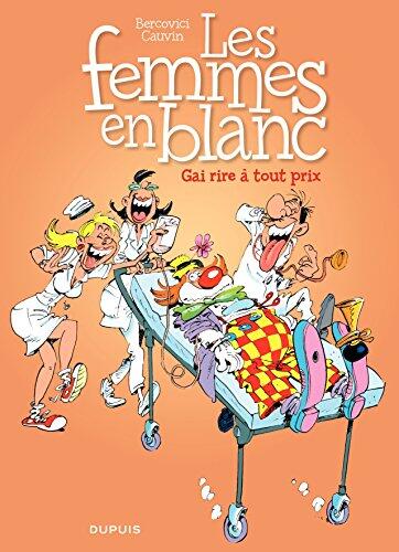 Les Femmes en Blanc - Tome 6 - Gai rire à tout prix