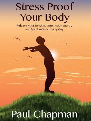 Stress Proof Your Body: Release Your Tension, Boost Your Energy and Feel Fantastic Every Day