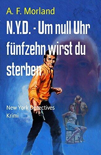 N.Y.D. - Um null Uhr fünfzehn wirst du sterben: New York Detectives