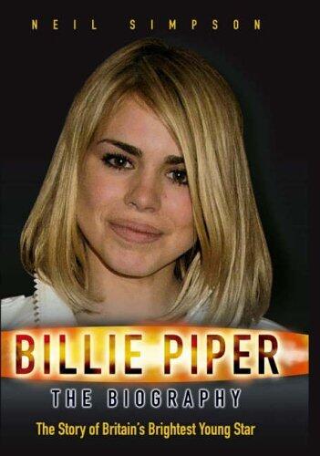 Billie Piper: The Biography: The Story of Britain's Brightest Young Star