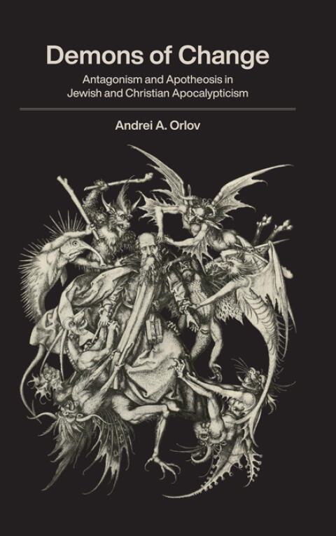 Demons of Change: Antagonism and Apotheosis in Jewish and Christian Apocalypticism
