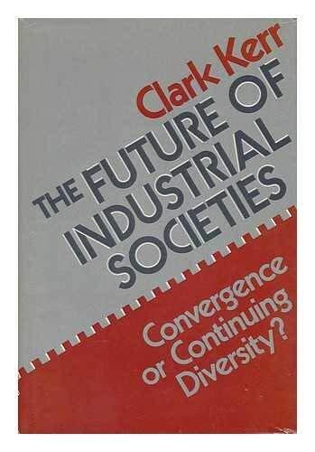 The Future of Industrial Societies: Convergence or Continuing Diversity?