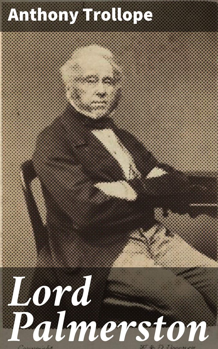 Lord Palmerston: Enriched edition. A Political Portrait of Power and Influence in 19th Century England