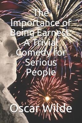 The Importance of Being Earnest: A Trivial Comedy for Serious People