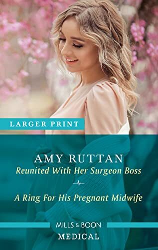Reunited with Her Surgeon Boss / A Ring for His Pregnant Midwife
